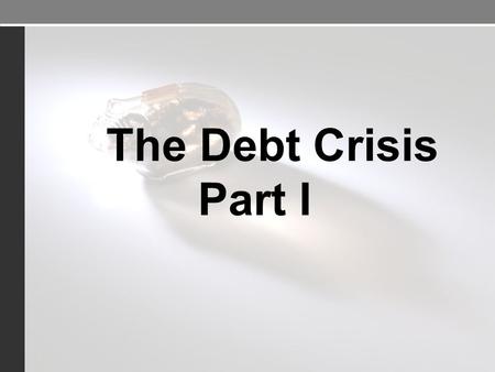 B or d er o n th e le ft s d e Border along the top side – trying to make this look professional - trying The Debt Crisis Part I.