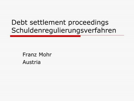 Debt settlement proceedings Schuldenregulierungsverfahren Franz Mohr Austria.