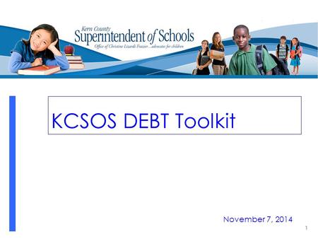 KCSOS DEBT Toolkit November 7, 2014 1. DEBT MANAGEMENT TOOL KIT How To Find It  2.