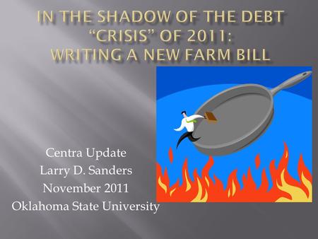 Centra Update Larry D. Sanders November 2011 Oklahoma State University.