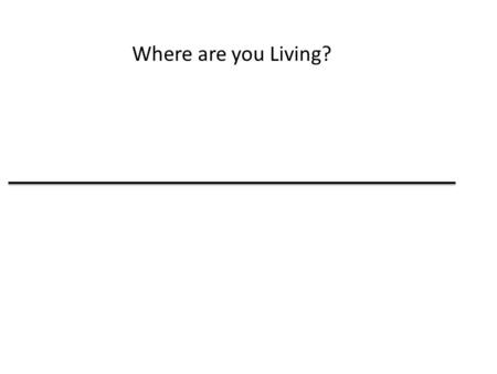 Where are you Living?. Lay Blame Where are you Living? Lay Blame.