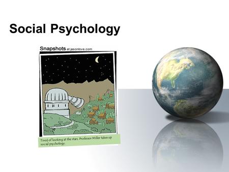 Social Psychology Tired of looking at the stars, Professor Miller takes up social psychology Tired of looking at the stars, Professor Miller takes up social.