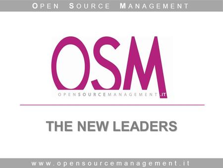 THE NEW LEADERS www.opensourcemanagement.it O PEN S OURCE M ANAGEMENT.