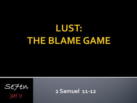 2 Samuel 11-12. Ecclesiates 2:10 “I denied myself nothing my eyes desired; I refused my heart no pleasure.”