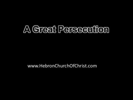 Www.HebronChurchOfChrist.com. Persecution is part of being a Christian, 2 Tim. 3:12  Antioch, Acts 13:50  Iconium, Acts 14:4, 5  Derbe, Acts 14:19.