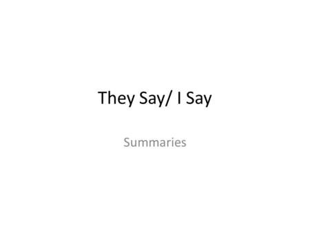 They Say/ I Say Summaries.