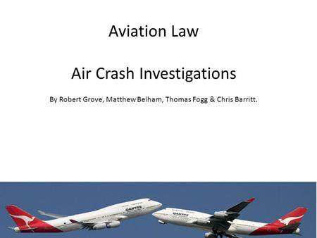 Aviation Law Air Crash Investigations By Robert Grove, Matthew Belham, Thomas Fogg & Chris Barritt.