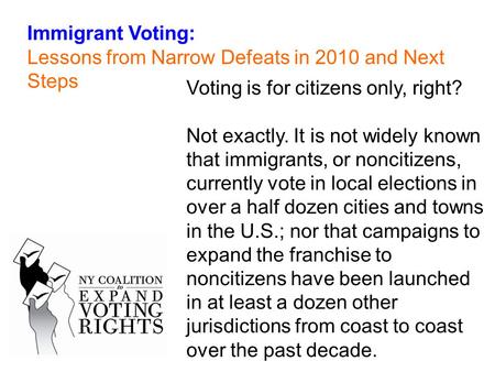 Voting is for citizens only, right? Not exactly. It is not widely known that immigrants, or noncitizens, currently vote in local elections in over a half.