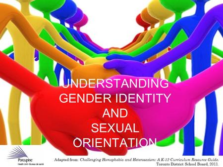 UNDERSTANDING GENDER IDENTITY AND SEXUAL ORIENTATION