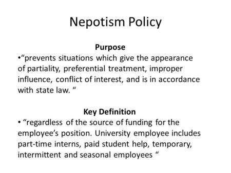 Nepotism Policy Purpose “prevents situations which give the appearance of partiality, preferential treatment, improper influence, conflict of interest,