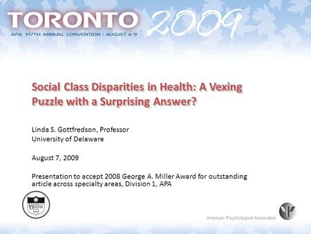 11 Linda S. Gottfredson, Professor University of Delaware August 7, 2009 Presentation to accept 2008 George A. Miller Award for outstanding article across.