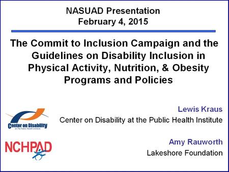 Funding Funded under contract with the National Center on Health Physical Activity and Disability (NCHPAD) at the University of Alabama Birmingham –James.