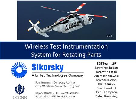 Wireless Test Instrumentation System for Rotating Parts ECE Team 167 Lawrence Bogan Jeremy Neaton Adam Bienkowski Michael Golob ME Team 29 Sean Handahl.