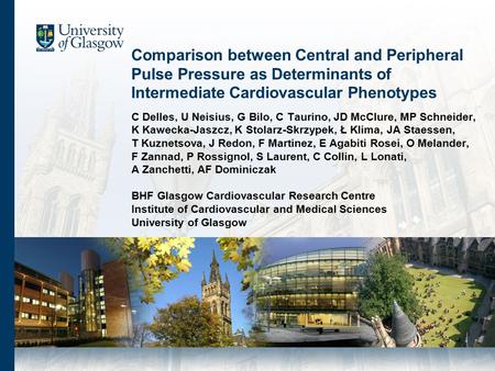 Comparison between Central and Peripheral Pulse Pressure as Determinants of Intermediate Cardiovascular Phenotypes C Delles, U Neisius, G Bilo, C Taurino,