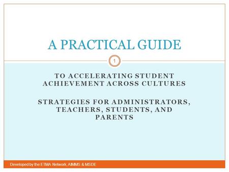 A PRACTICAL GUIDE to accelerating student achievement across cultures