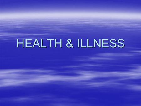 HEALTH & ILLNESS.