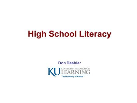 High School Literacy Don Deshler. LANGUAGE SKILLS STRATEGIES SUBJECT MATTER Building Blocks for Content Literacy HIGHER ORDER.