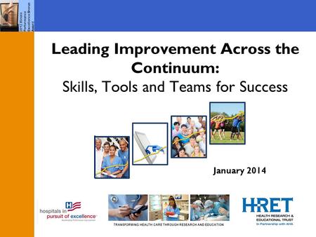 TRANSFORMING HEALTH CARE THROUGH RESEARCH AND EDUCATION 2012 Illinois Performance Excellence Bronze Award Leading Improvement Across the Continuum: Skills,