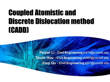 Peipei Li - Civil Engineering Shule Hou - Civil Engineering Jiaqi Qu - Civil Engineering Coupled Atomistic.