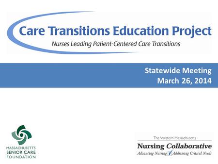 1 Statewide Meeting March 26, 2014. Robert Wood Johnson Foundation Northwest Health Foundation 2 Investing in unique collaborative partnerships with local.