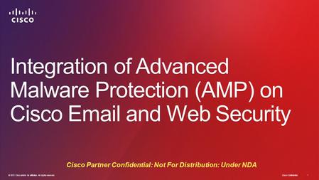 © 2013 Cisco and/or its affiliates. All rights reserved. Cisco Confidential 1 © 2013 Cisco and/or its affiliates. All rights reserved. Cisco Confidential.