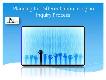 Planning for Differentiation using an Inquiry Process.