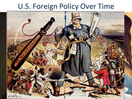 U.S. Foreign Policy Over Time