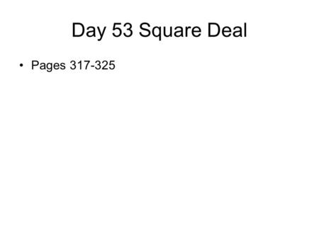 Day 53 Square Deal Pages 317-325. Booker T Washington “ Nothing ever comes to one, that is worth having, except as a result of hard work”