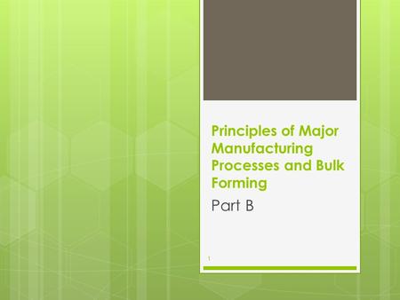 Principles of Major Manufacturing Processes and Bulk Forming