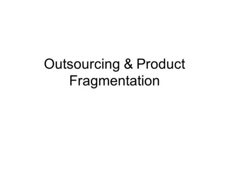 Outsourcing & Product Fragmentation. Figure 8.1 Comparative and Absolute Advantage.