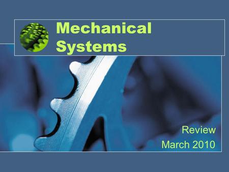 Mechanical Systems Review March 2010.