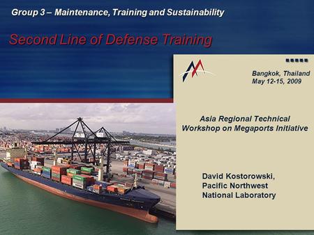 SLD TrainingSlide 1 Second Line of Defense Training Asia Regional Technical Workshop on Megaports Initiative Bangkok, Thailand May 12-15, 2009 Group 3.