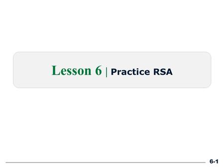 6-1 Lesson 6 | Practice RSA. Perform a practice-RSA of a design-stage or an in-service road. Analyze data acquired from site visit or design plans and.