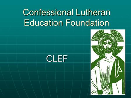 Confessional Lutheran Education Foundation CLEF.