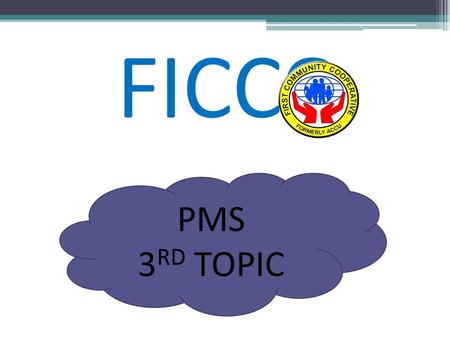 FICCO PMS 3RD TOPIC.