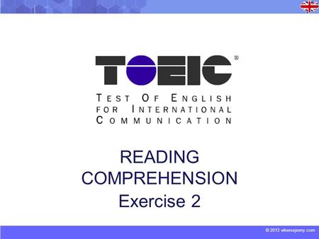 © 2013 wheresjenny.com TOEIC READING COMPREHENSION Exercise 2.