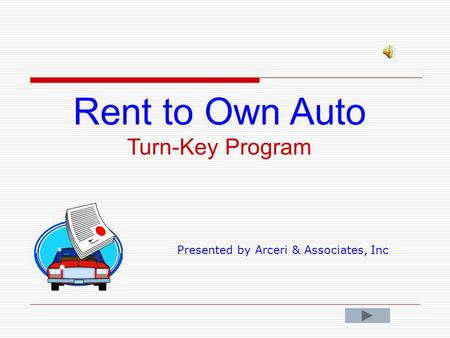 Rent to Own Auto Turn-Key Program Presented by Arceri & Associates, Inc.