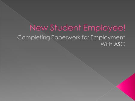  Print out the paperwork you will need to complete  employee-resources.cfm  Complete this paperwork while watching.