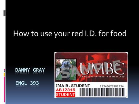 How to use your red I.D. for food. Introduction  Motivation:  Faster purchasing time  Discounted prices  Modes of transactions  Meal plan  Campus.