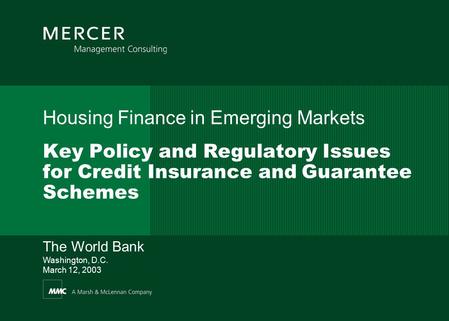 Key Policy and Regulatory Issues for Credit Insurance and Guarantee Schemes The World Bank Washington, D.C. March 12, 2003 Housing Finance in Emerging.