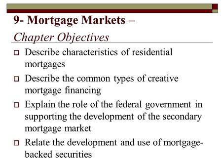 9- Mortgage Markets – Chapter Objectives