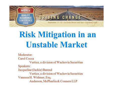 Risk Mitigation in an Unstable Market Risk Mitigation in an Unstable Market Moderator: Carol Cocca Vertice, a division of Wachovia Securities Speakers: