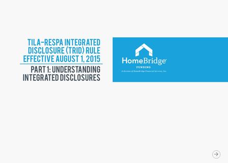 TILA-RESPA INTEGRATED DISCLOSURE (TRID) RULE Effective August 1, 2015