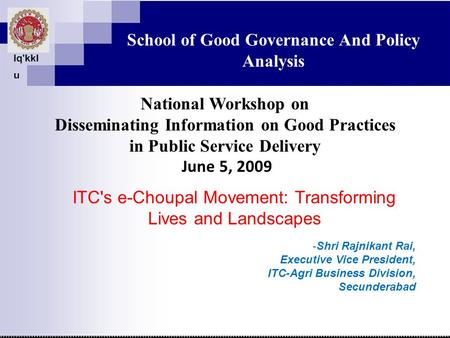 Lq'kkl u School of Good Governance And Policy Analysis National Workshop on Disseminating Information on Good Practices in Public Service Delivery June.