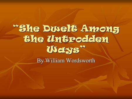 “She Dwelt Among the Untrodden Ways”