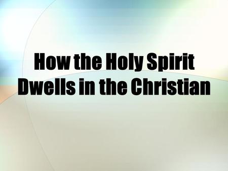 How the Holy Spirit Dwells in the Christian