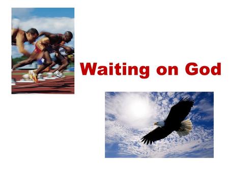 Waiting on God. 27 Why do you say, O Jacob, and speak, O Israel, “My way is hidden from the L ORD, and my right is disregarded by my God”? 28 Have you.