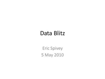 Data Blitz Eric Spivey 5 May 2010. Background: Using pulsed laser-generated multiphoton excitation to fabricate micron scale hydrogel matrices from biopolymer.