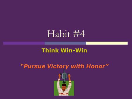 Think Win-Win “Pursue Victory with Honor”