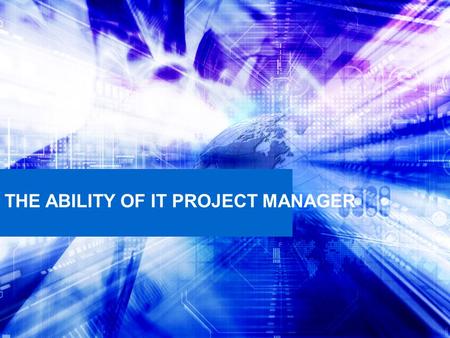 THE ABILITY OF IT PROJECT MANAGER. Learning Objectives Defining project management The importance of IT project management Skills for a successful project.